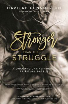 Paperback Stronger Than the Struggle: Uncomplicating Your Spiritual Battle Book