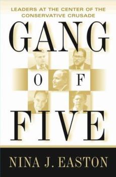 Hardcover Gang of Five: Leaders at the Center of the Conservative Crusade Book