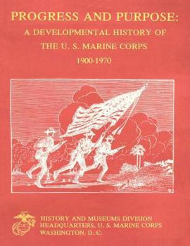 Paperback Progress and Purpose: A Developmental History of the United States Marine Corps, 1900-1970 Book