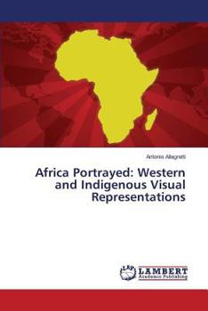 Paperback Africa Portrayed: Western and Indigenous Visual Representations Book
