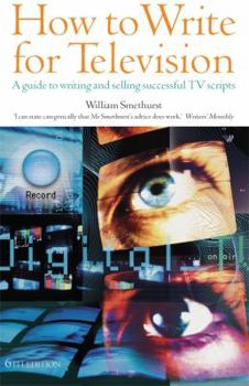 Paperback How to Write for Television: A Guide to Writing and Selling Successful TV Scripts Book