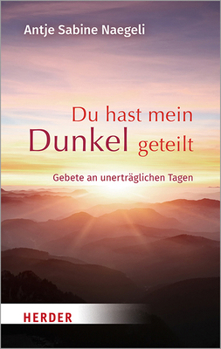 Paperback Du Hast Mein Dunkel Geteilt: Gebete an Unertraglichen Tagen [German] Book