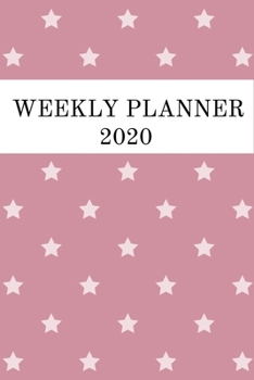 Weekly Planner 2020: Cute Stars Pattern Daily Weekly Organizer Agenda I Lined Note Pages I Monthly Overview 2021 I  Schedule Gift For Girls Kids And Women