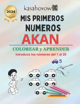 Mis Primeros Números Akan: Colorear y Aprender 1 2 3 (Akan kasahorow)
