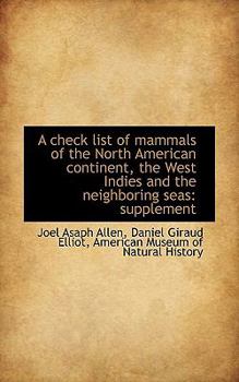 Paperback A Check List of Mammals of the North American Continent, the West Indies and the Neighboring Seas: S Book