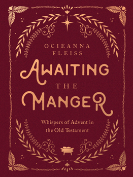 Hardcover Awaiting the Manger: Whispers of Advent in the Old Testament Book