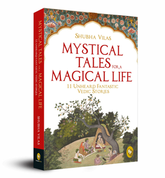 Paperback Mystical Tales for a Magical Life: 11 Unheard Fantastic Vedic Stories Book