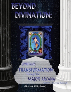 Paperback Beyond Divination: Spiritual Transformation through the Major Arcana Book