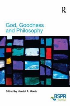 God, Goodness and Philosophy - Book  of the British Society for the Philosophy of Religion Series