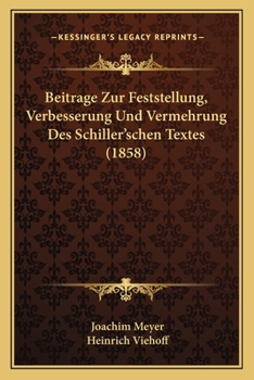 Paperback Beitrage Zur Feststellung, Verbesserung Und Vermehrung Des Schiller'schen Textes (1858) [German] Book