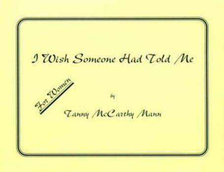 Paperback I Wish Someone Had Told Me: For Women Book