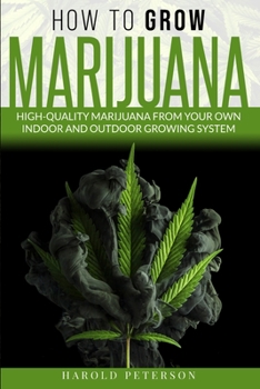 Paperback How to Grow Marijuana: High-Quality Marijuana from your own Indoor and Outdoor growing system. Book