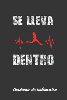 Paperback Se Lleva Dentro: Diario del Entrenador - Cuaderno de Baloncesto - Registro Detallado de Los Entrenamientos Y de Los Partidos de Tu Equi [Spanish] Book