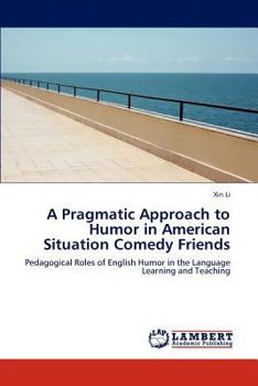 Paperback A Pragmatic Approach to Humor in American Situation Comedy Friends Book