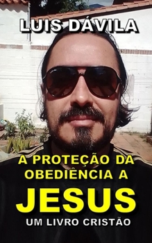 Paperback A proteção da obediência a Jesus [Portuguese] Book