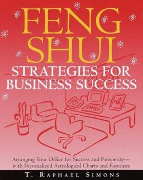 Paperback Feng Shui Strategies for Business Success: Arranging Your Office for Success and Prosperity--With Personalized Astrological Charts and Forecasts Book