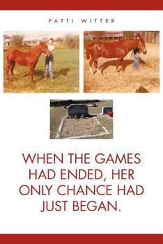 Paperback When the Games Had Ended, Her Only Chance Had Just Began. Book