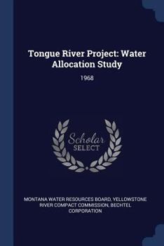 Paperback Tongue River Project: Water Allocation Study: 1968 Book