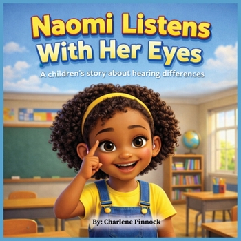 Paperback Naomi Listens With Her Eyes A children's story about hearing differences Book