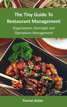 Paperback The Tiny Guide To Restaurant Management: Organization, Oversight and Operations Management Book