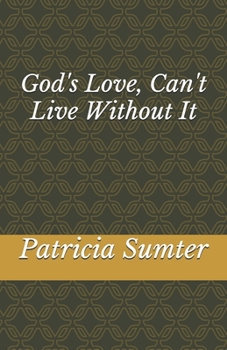 Paperback God's Love, Can't Live Without It Book