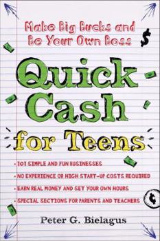Paperback Quick Cash for Teens: Be Your Own Boss and Make Big Bucks Book