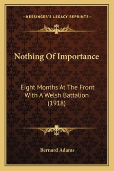 Paperback Nothing Of Importance: Eight Months At The Front With A Welsh Battalion (1918) Book