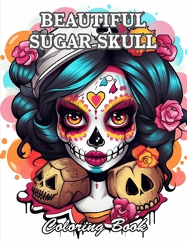 Paperback Beautiful Sugar Skull Coloring Book: Relaxing and Adorable Designs for All Ages Book