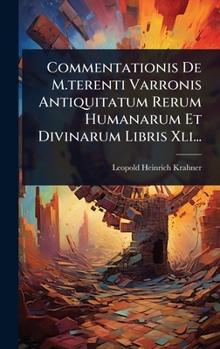 Hardcover Commentationis De M.terenti Varronis Antiquitatum Rerum Humanarum Et Divinarum Libris Xli... [Latin] Book