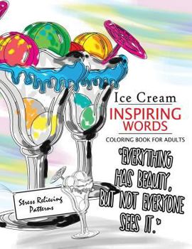 Paperback Ice Cream Inspiring Words Coloring Book: Motivational & inspirational adult coloring book: Turn your stress into success Book