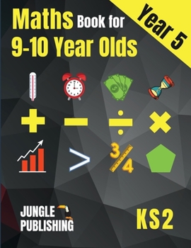 Paperback Maths Book for 9-10 Year Olds - KS2: Year 5 Maths Workbook Mental Arithmetic, Fractions, Geometry, Measurement and Statistics for Y5 Book