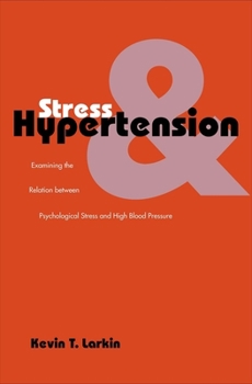 Hardcover Stress and Hypertension: Examining the Relation Between Psychological Stress and High Blood Pressure Book