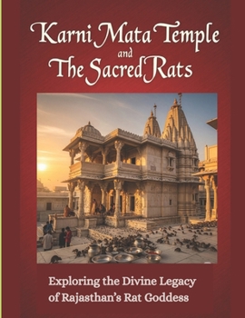 Paperback Karni Mata Temple and the Sacred Rats: Exploring the Divine Legacy of Rajasthan's Rat Goddess Book