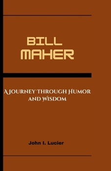BILL MAHER: A Journey Through Humor and Wisdom