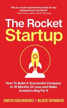 Paperback The Rocket Startup: How To Build a Successful Company In 18 Months Or Less and Make Investors Beg For It Book