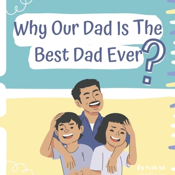 Paperback Why Our Dad Is The Best Dad Ever? Book