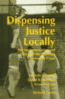 Hardcover Dispensing Justice Locally: The Implementation and Effects of the Midtown Cummunity Court Book