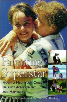 Paperback Parenting Your Superstar: How to Help Your Child Balance Achievement and Happiness Book