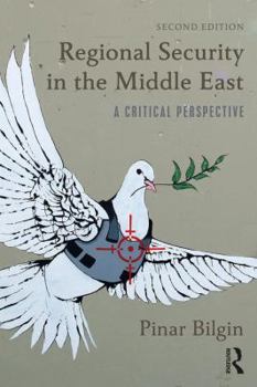 Regional Security in the Middle East: A Critical Perspective (RoutledgeCurzon Advances in Middle East & Islamic Studies)