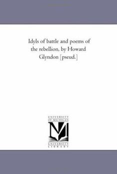Idyls of Battle and Poems of the Rebellion