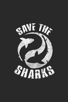 Save the Sharks: Save the Sharks Protect Ocean Scuba Diving Apnea Dive Journal/Notebook Blank Lined Ruled 6x9 100 Pages