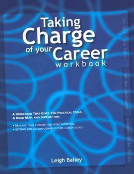 Paperback Taking Charge of Your Career - Workbook: A Workbook That Gives You Practical Tools, a Road Map, and Support Book