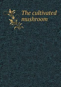 The Cultivated Mushroom