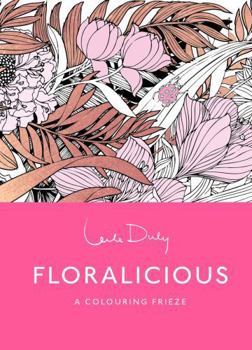 Floralicious: A Botanical Colouring Frieze /anglais