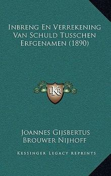 Paperback Inbreng En Verrekening Van Schuld Tusschen Erfgenamen (1890) [Dutch] Book