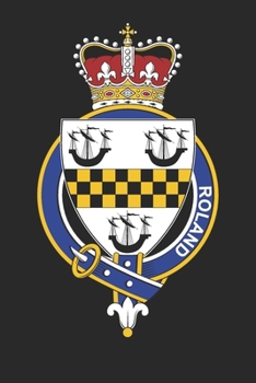 Roland: Roland Coat of Arms and Family Crest Notebook Journal (6 x 9 - 100 pages)