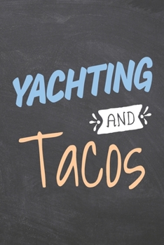 Yachting and Tacos: Yachting Notebook, Planner or Journal | Size 6 x 9 | 110 Dotted Pages | Office Equipment, Supplies |Funny Yachting Gift Idea for Christmas or Birthday