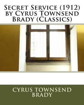 Paperback Secret Service (1912) by Cyrus Townsend Brady (Classics) Book