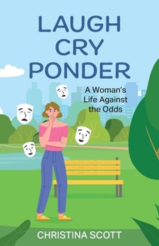 Paperback Laugh Cry Ponder: A Woman's Life Against the Odds Book