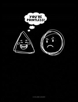 Paperback You're Pointless: 5 Column Ledger Book